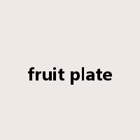 fruit plate是什么意思