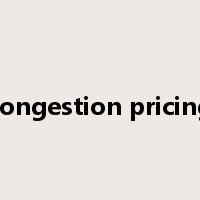 congestion pricing是什么意思