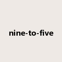 nine-to-five是什么意思