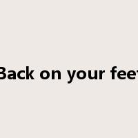 Back on your feet是什么意思