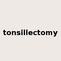 tonsillectomy是什么意思