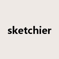 sketchier是什么意思