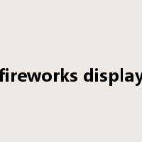 fireworks display是什么意思