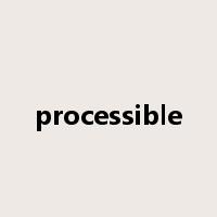 processible是什么意思