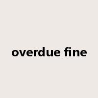 overdue fine是什么意思