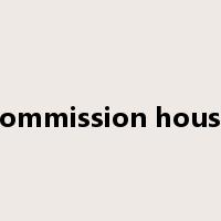 commission house是什么意思