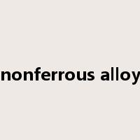 nonferrous alloy是什么意思