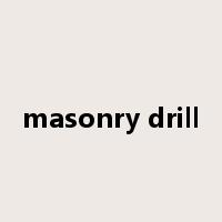 masonry drill是什么意思