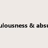 Ridiculousness & absurdity是什么意思