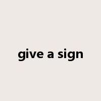 give a sign是什么意思