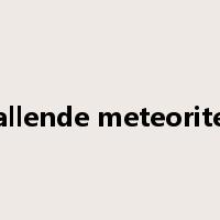 allende meteorite是什么意思