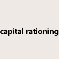 capital rationing是什么意思
