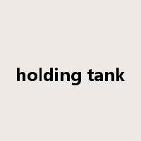 holding tank是什么意思