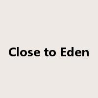 Close to Eden是什么意思