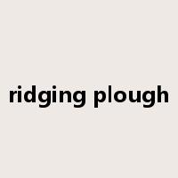 ridging plough是什么意思