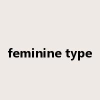 feminine type是什么意思