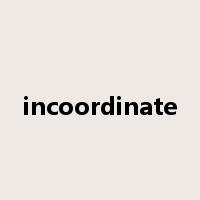 incoordinate是什么意思