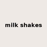 milk shakes是什么意思