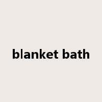 blanket bath是什么意思