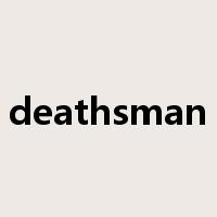 deathsman是什么意思