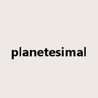 planetesimal是什么意思