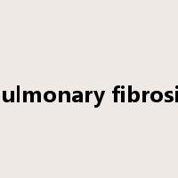 Pulmonary fibrosis是什么意思