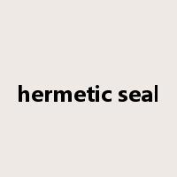 hermetic seal是什么意思