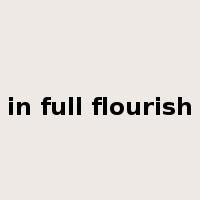 in full flourish是什么意思