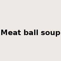 Meat ball soup是什么意思