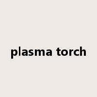 plasma torch是什么意思