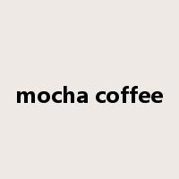 mocha coffee是什么意思