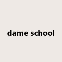 dame school是什么意思