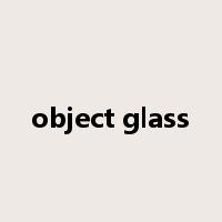 object glass是什么意思