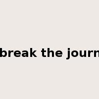 to break the journey是什么意思