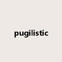 pugilistic是什么意思