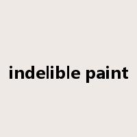 indelible paint是什么意思