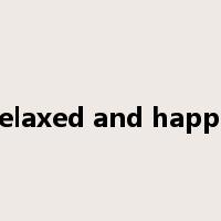 relaxed and happy是什么意思