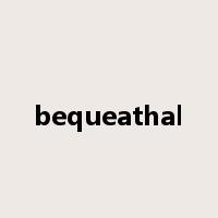 bequeathal是什么意思
