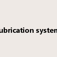 lubrication system是什么意思