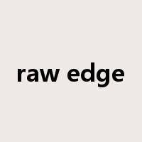 raw edge是什么意思