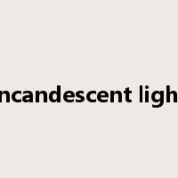 incandescent light是什么意思