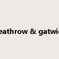 heathrow & gatwick是什么意思