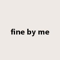 fine by me是什么意思