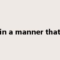 in a manner that是什么意思