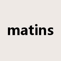 matins是什么意思