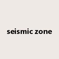 seismic zone是什么意思