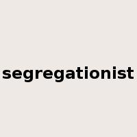 segregationist是什么意思