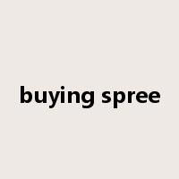 buying spree是什么意思