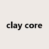 clay core是什么意思