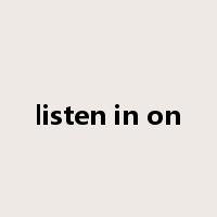 listen in on是什么意思